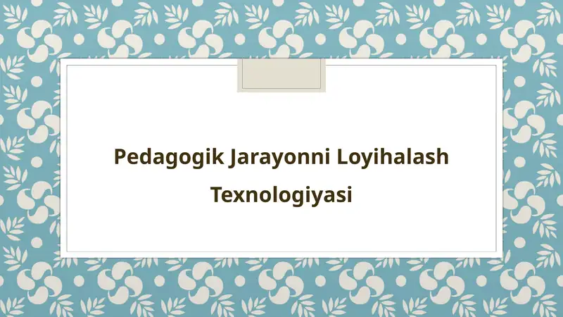 Pedagogik Jarayonni Loyihalash Texnologiyasi