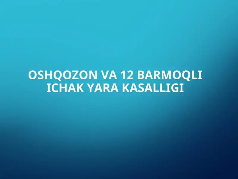 OSHQOZON VA 12 BARMOQLI ICHAK YARA KASALLIGI