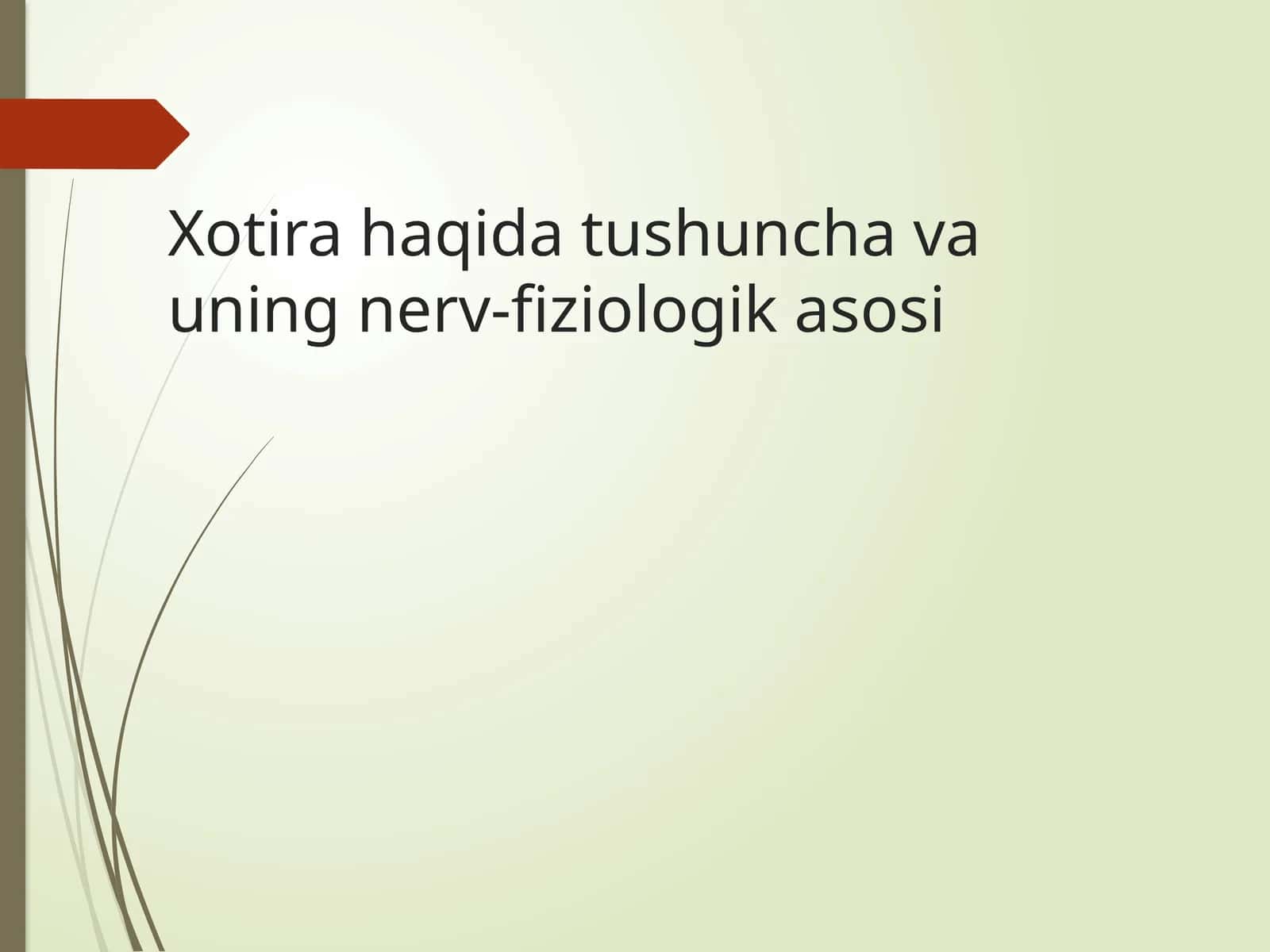 Xotira haqida tushuncha va uning nerv-fiziologik asosi