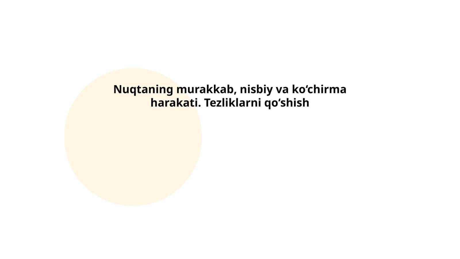 Nuqtaning murakkab, nisbiy va ko‘chirma harakati. Tezliklarni qo‘shish