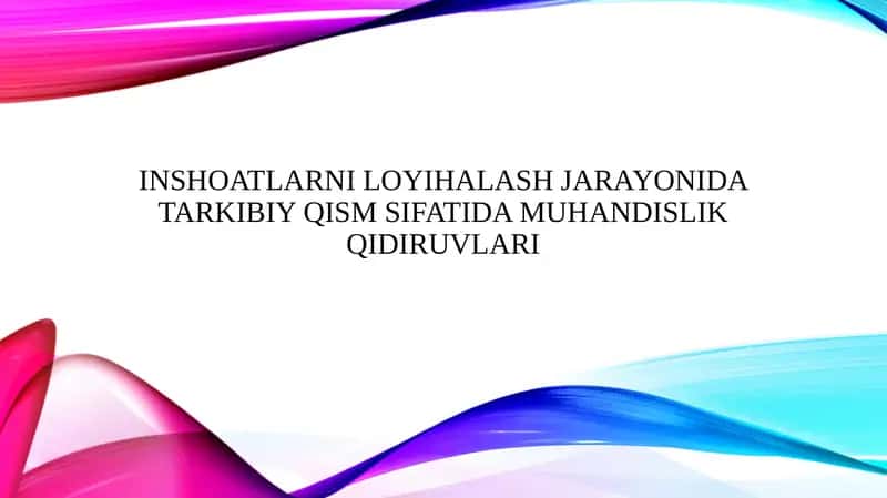 Inshoatlarni loyihalash jarayonida tarkibiy qism sifatida muhandislik qidiruvlari