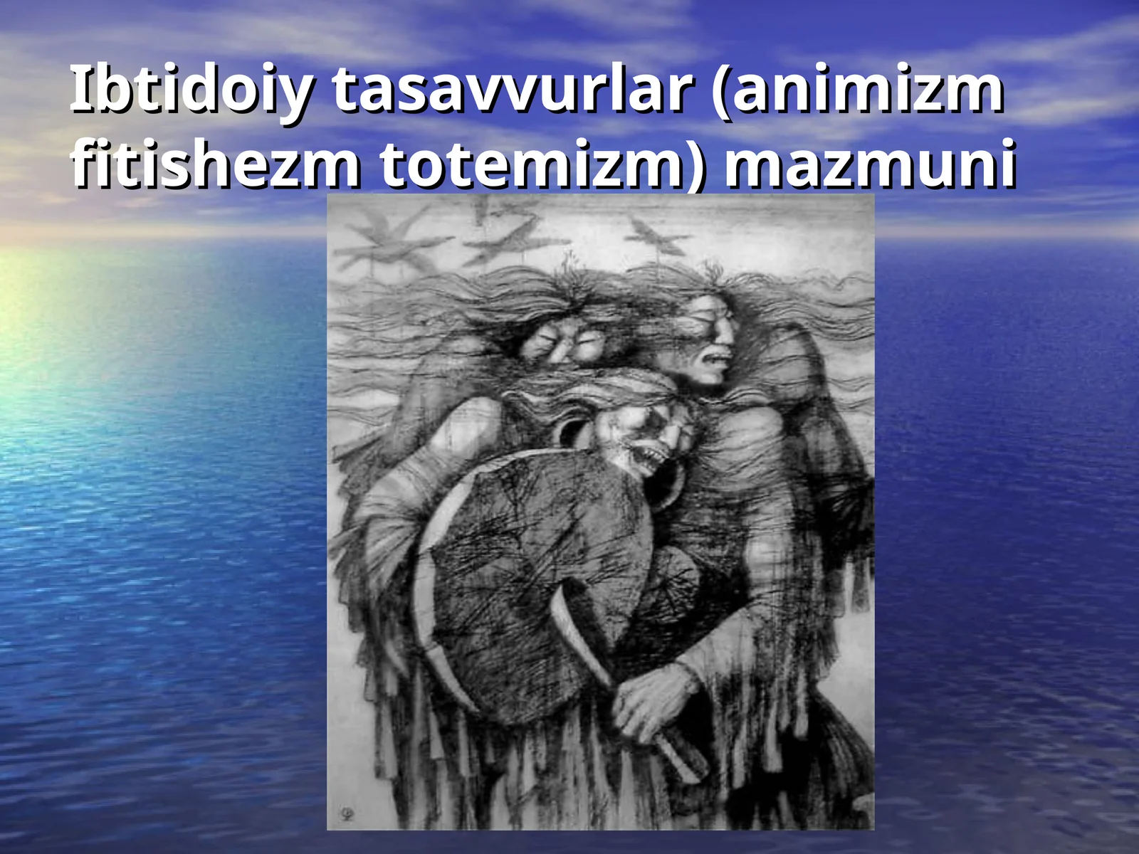 Ibtidoiy tasavvurlar (animizm fitishezm totemizm) mazmuni
