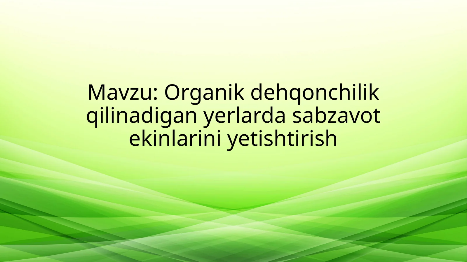 Organik dehqonchilik qilinadigan yerlarda sabzavot ekinlarini yetishtirish
