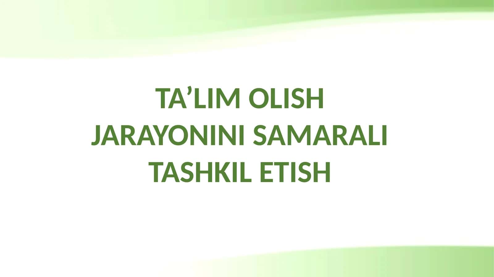 TA’LIM OLISH JARAYONINI SAMARALI TASHKIL ETISH AKKK