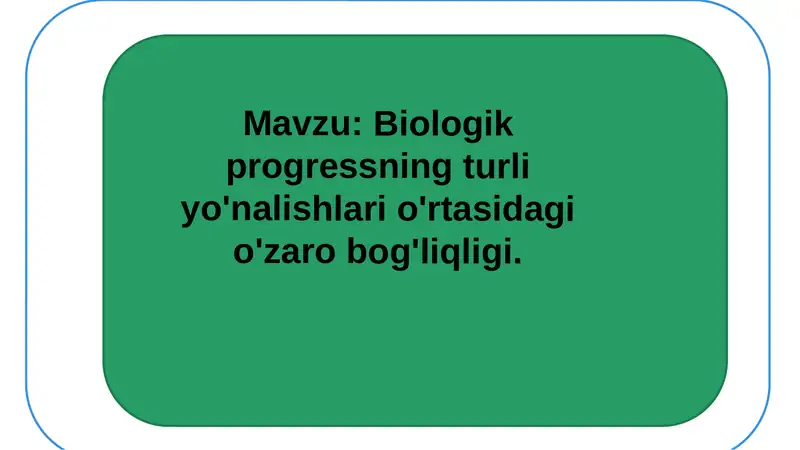 Biologik progressning turli yo'nalishlari o'rtasidagi o'zaro bog'liqligi