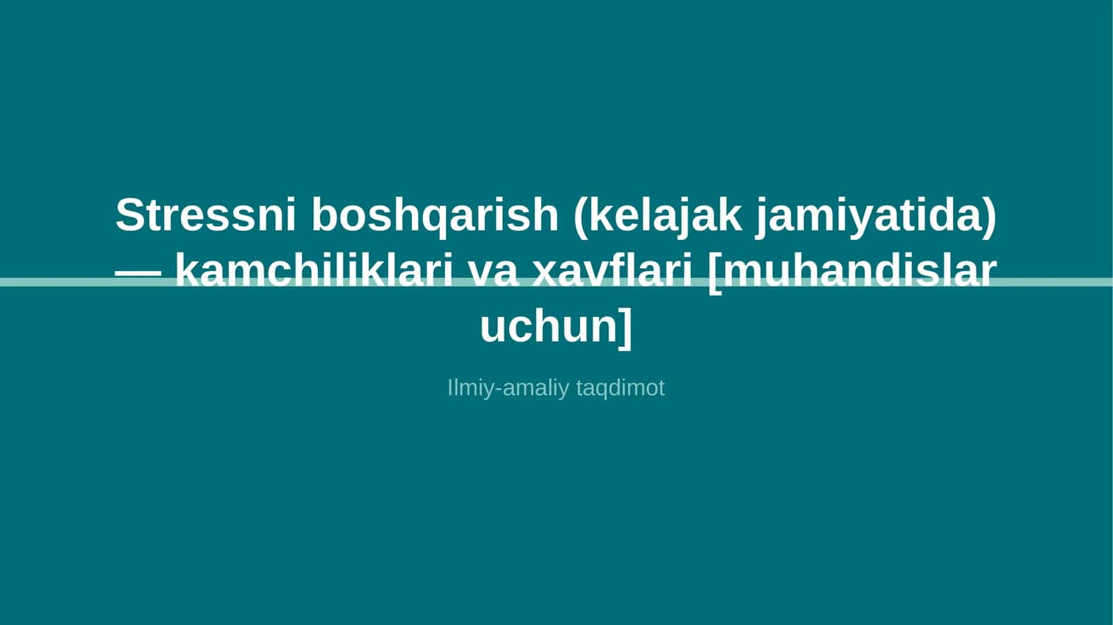 Stressni boshqarish (kelajak jamiyatida) — kamchiliklari va xavflari [muhandislar uchun]