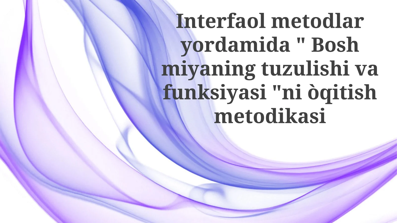 Boshmiyaningtuzulishivafunksiyasi"niòqitishmetodikasi