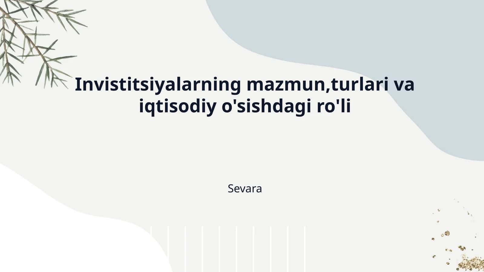 Invistitsiyalarning mazmun,turlari va iqtisodiy o'sishdagi ro'li
