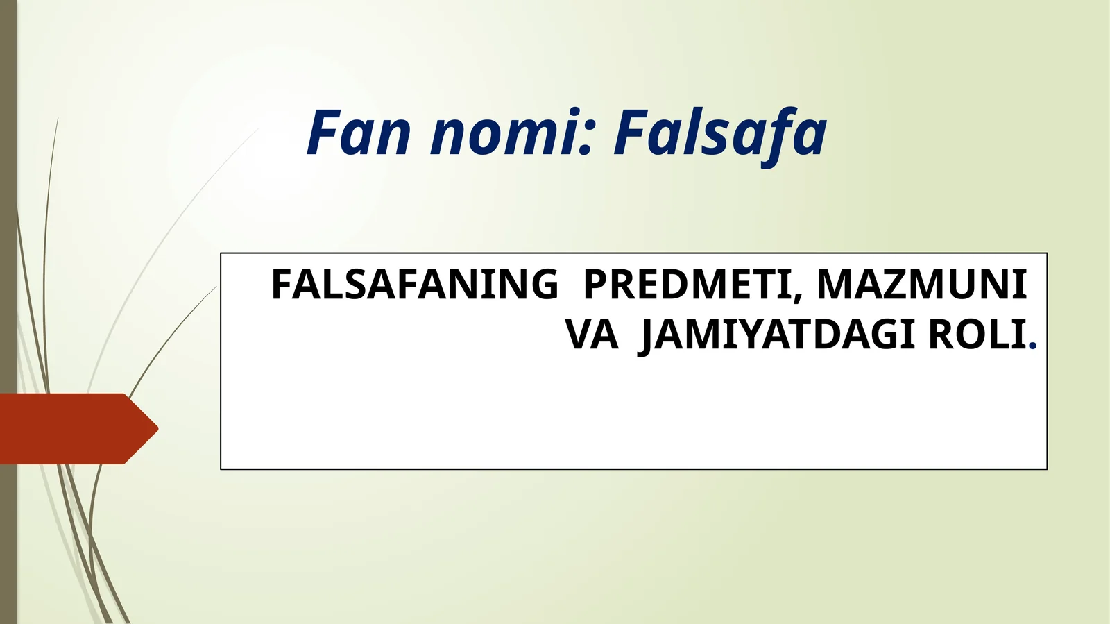 FALSAFANING PREDMETI, MAZMUNI VA JAMIYATDAGI ROLI