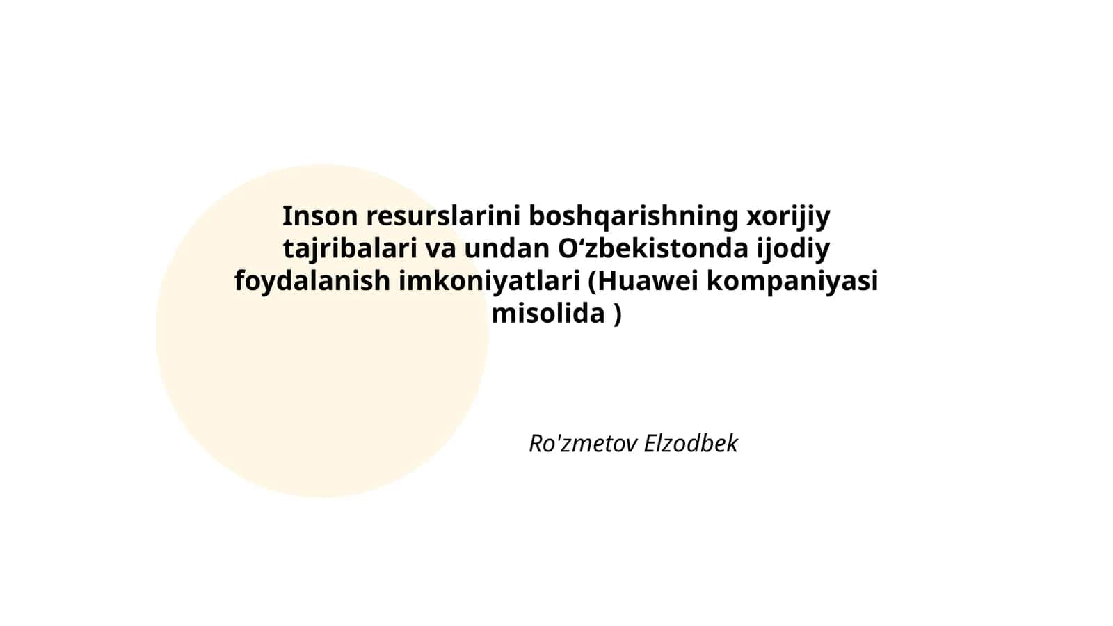 Inson resurslarini boshqarishning xorijiy tajribalari va undan Oʻzbekistonda ijodiy foydalanish imkoniyatlari (Huawei kompaniyasi misolida)