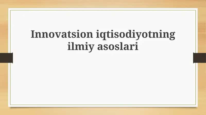 Innovatsion iqtisodiyotning ilmiy asoslari