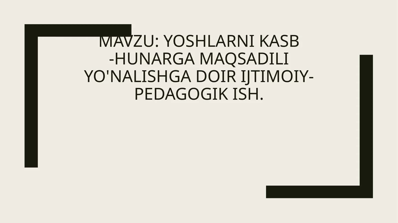 Yoshlarni kasb-hunarg'a maqsadli yo'nalishga doir ijtimoiy-pedagogik
