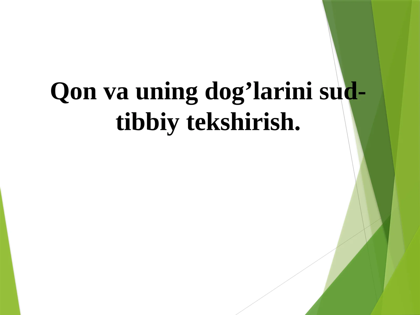 Qon va uning dog’larini sud-tibbiy tekshirish
