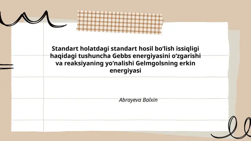 Standart holatdagi standart hosil boʻlish issiqligi haqidagi tushuncha Gebbs energiyasini oʻzgarishi va reaksiyaning yoʻnalishi Gelmgolsning erkin energiyasi