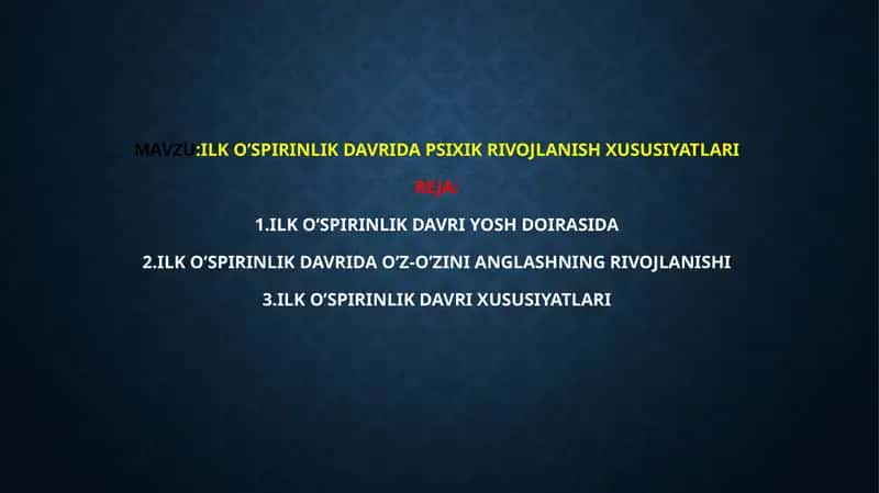 Ilko’spirinlik davri psixik rivojlanish xususiyatlari