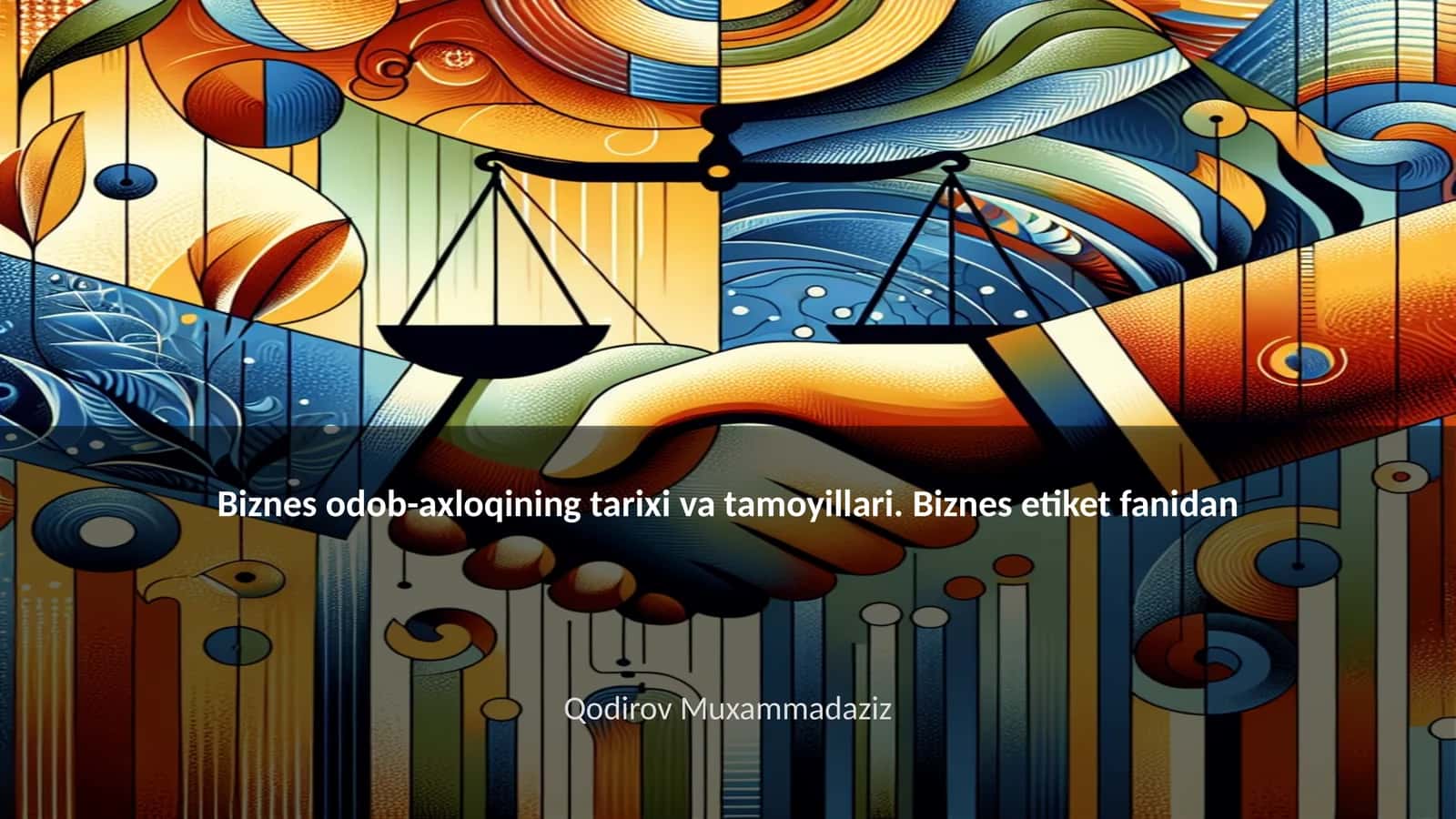 Biznes odob-axloqining tarixi va tamoyillari. Biznes etiket fanidan