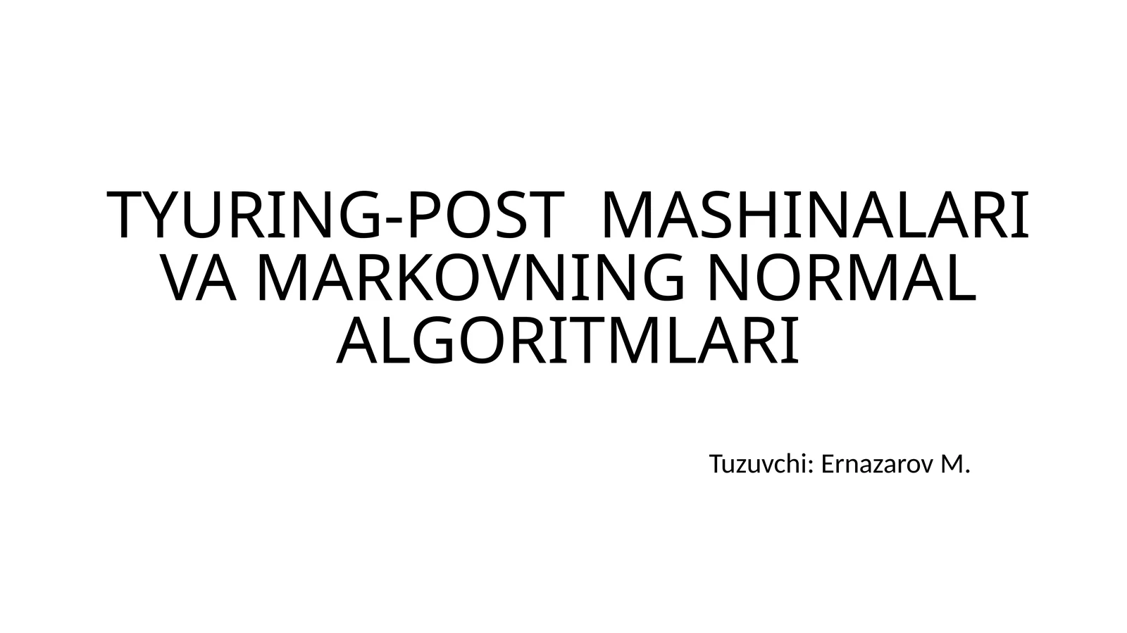 TYURING-POST MASHINALARI VA MARKOVNING NORMAL ALGORITMLARI