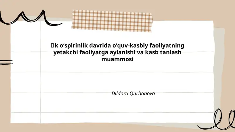 Ilk oʻspirinlik davrida oʻquv-kasbiy faoliyatning yetakchi faoliyatga aylanishi va kasb tanlash muammosi