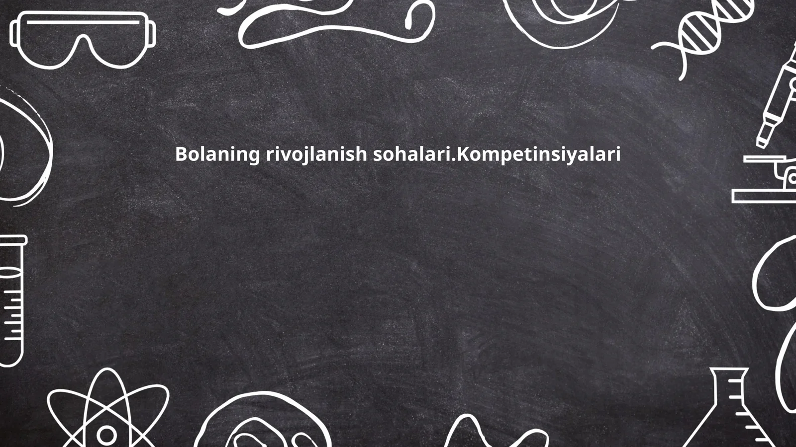 Bolaning rivojlanish sohalari.Kompetinsiyalari