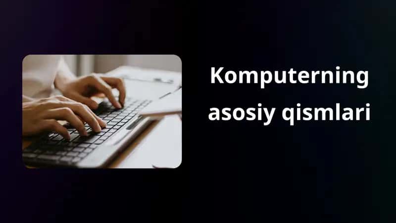 Komputerning asosiy qismlari
