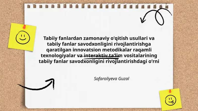 Tabiiy fanlardan zamonaviy oʻqitish usullari va tabiiy fanlar savodxonligini rivojlantirishga qaratilgan innovatsion metodikalar raqamli texnologiyalar va interaktiv taʼlim vositalarining tabiiy fanlar savodxonligini rivojlantirishdagi oʻrni