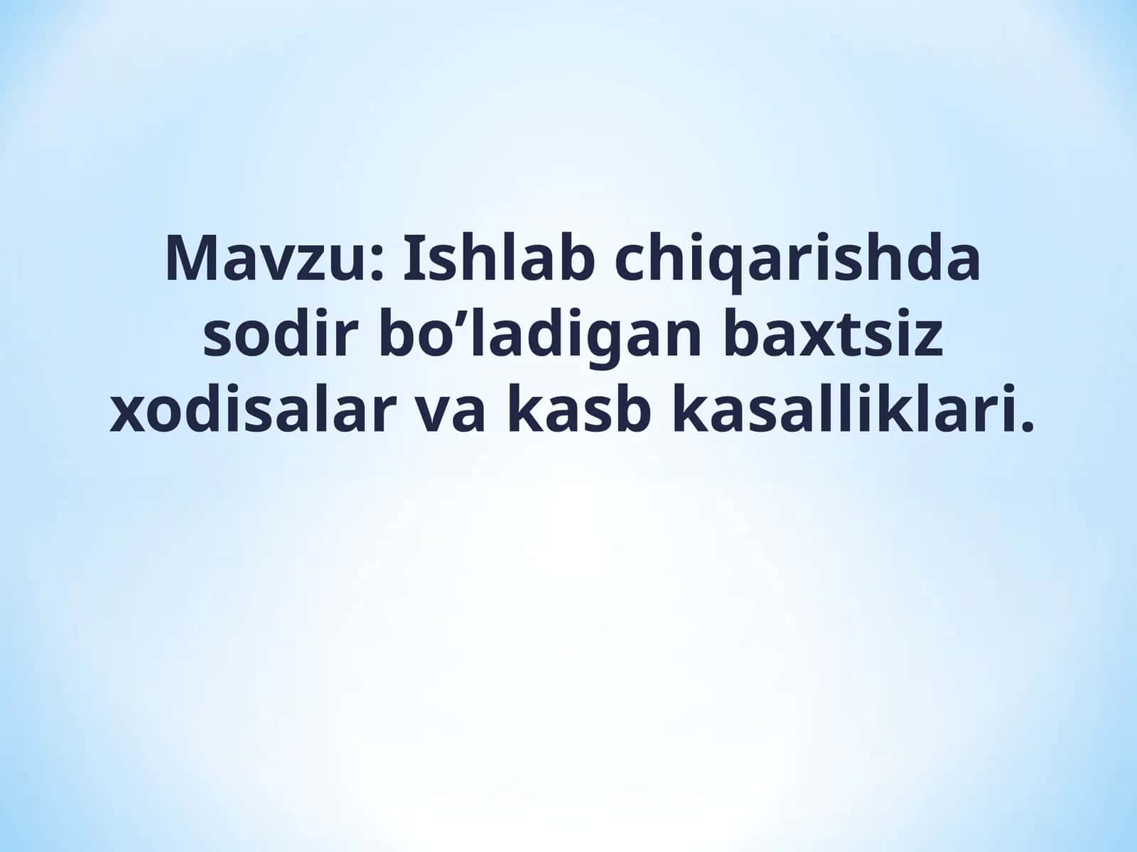 Ishlab chiqarishda sodir bo’ladigan baxtsiz xodisalar va kasb kasalliklari