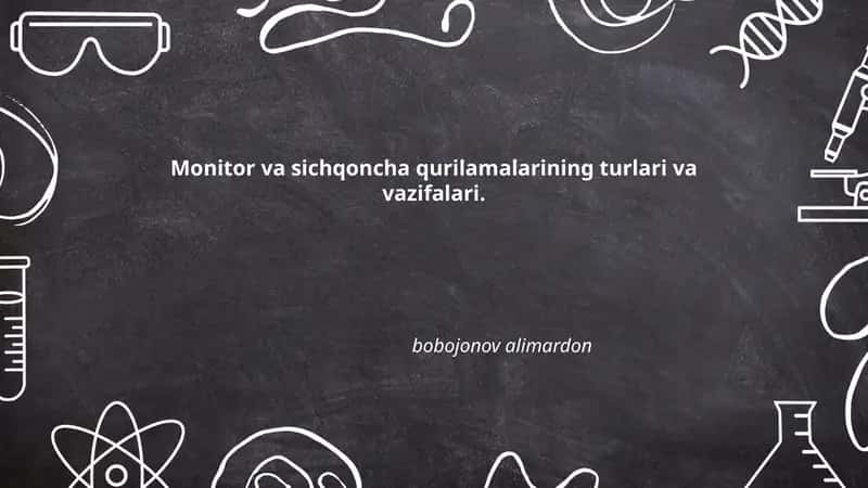 Monitor va sichqoncha qurilamalarining turlari va vazifalari