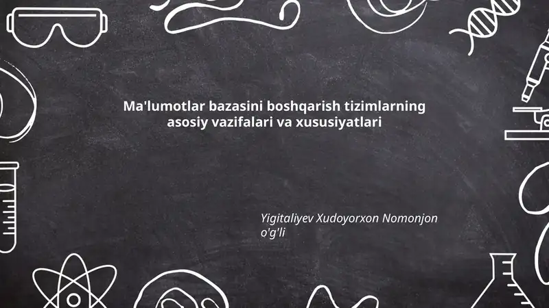 Ma'lumotlar bazasini boshqarish tizimlarning asosiy vazifalari va xususiyatlari
