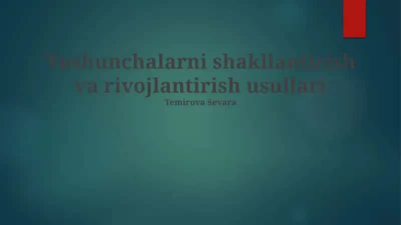 Tushunchalarni shakllantirish va rivojlantirish usullari