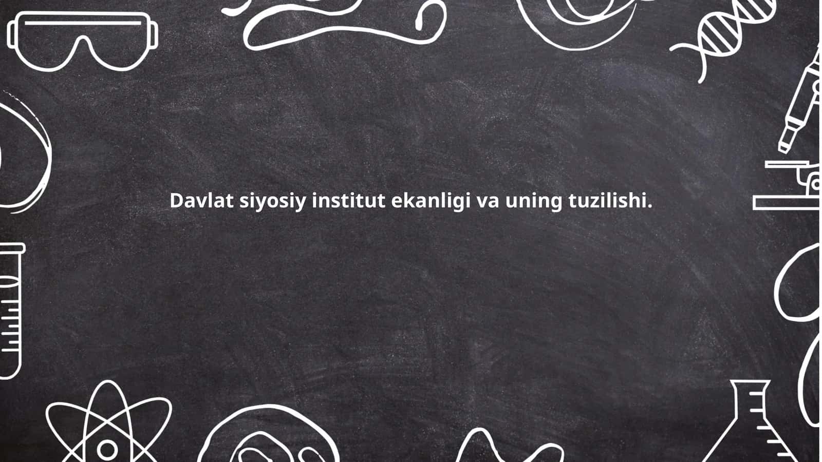 Davlat siyosiy institut ekanligi va uning tuzilishi.