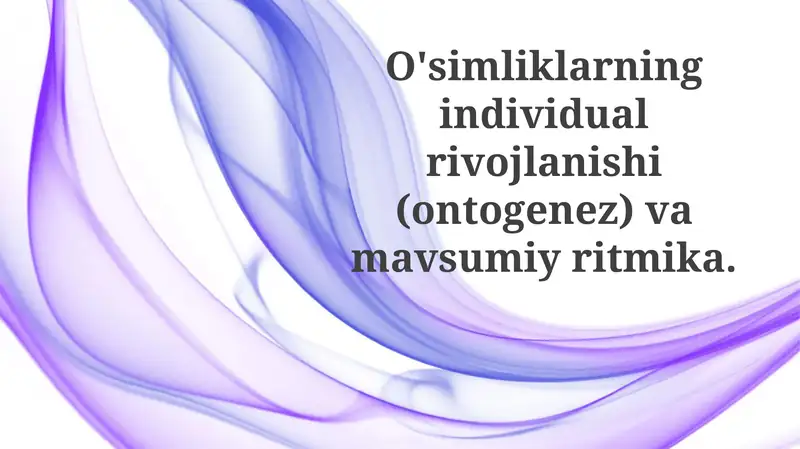 O'simliklarning ontogenezi va rivojlanish bosqichlari