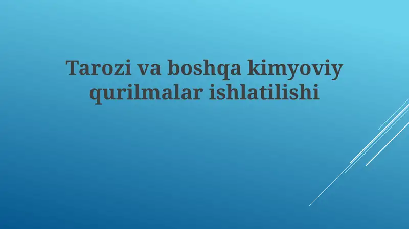 Tarozilar va boshqa kimyoviy qurilmalar ishlatilishi