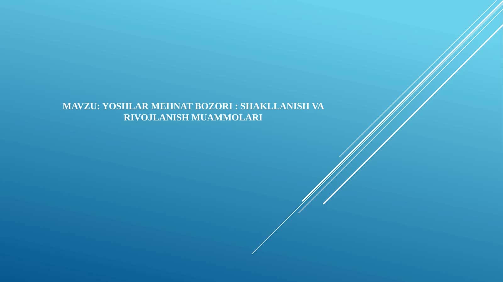 Yoshlar mehnat bozori  shakllanish va rivojlanish muammolari