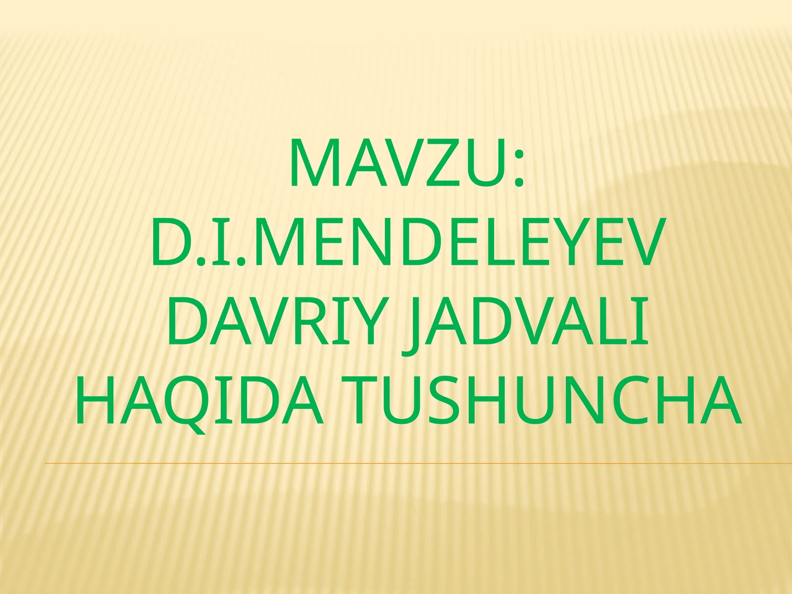 D.I.Mendeleyev davriy jadvali haqida tushuncha.