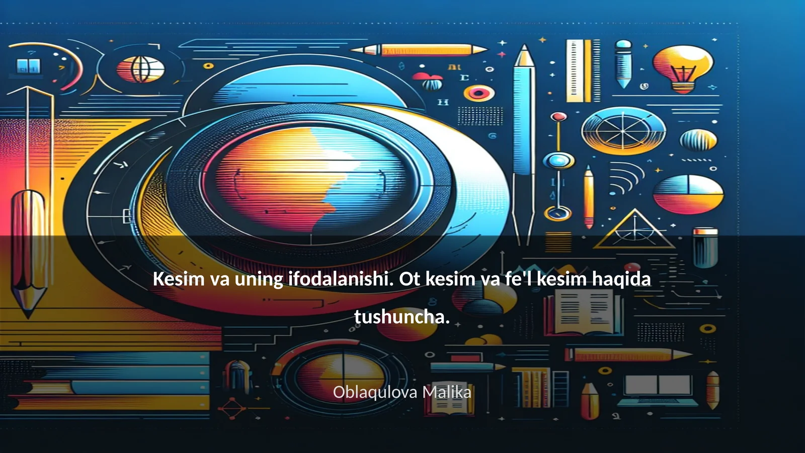 Kesim va uning ifodalanishi. Ot kesim va fe'l kesim haqida tushuncha