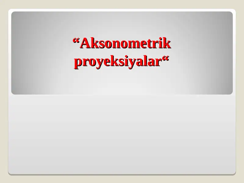 Aksonometrik proyeksiyalar