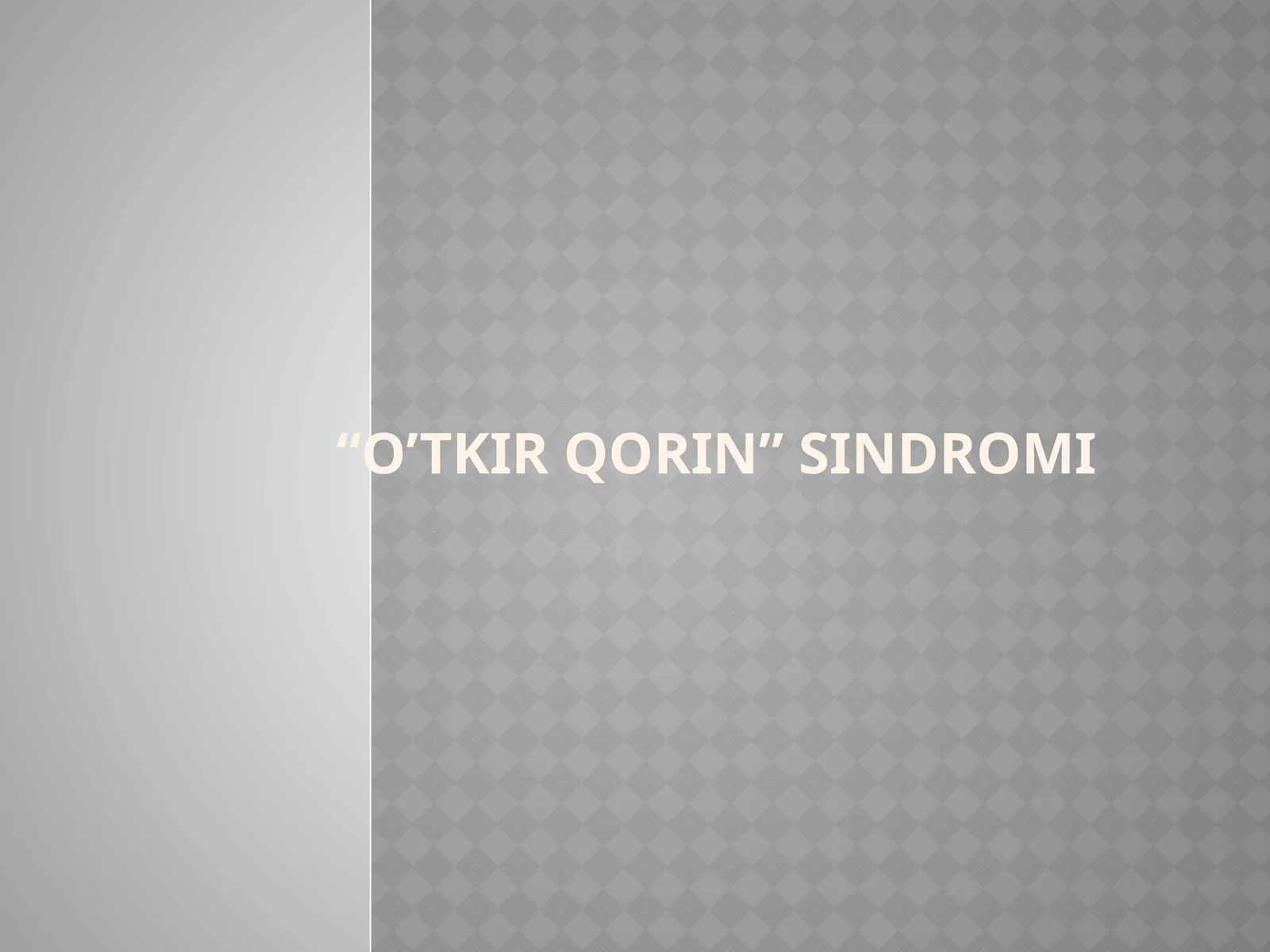 O’TKIR QORIN” SINDROMI