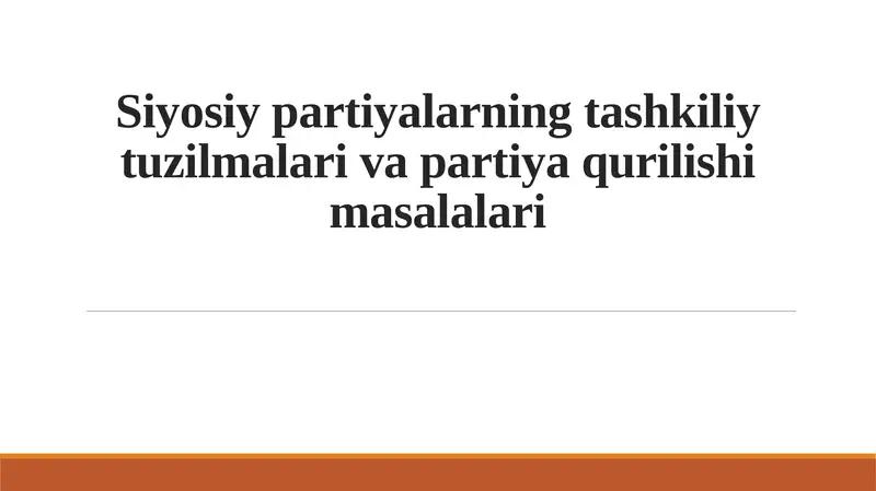 Siyosiy partiyalarning tashkiliy tuzilmalari va partiya qurilishi masalalari