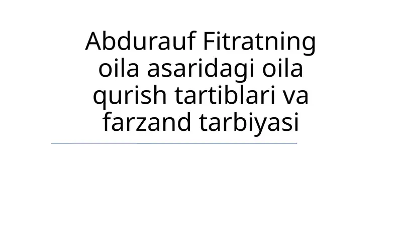 Abdurauf Fitratning oila asaridagi oila qurish tartiblari va farzand tarbiyasi