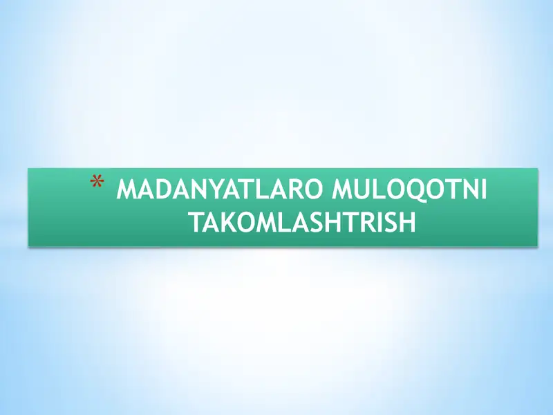 MADANIYATLARO MULOQOTNI TAKOMLASHTRISH