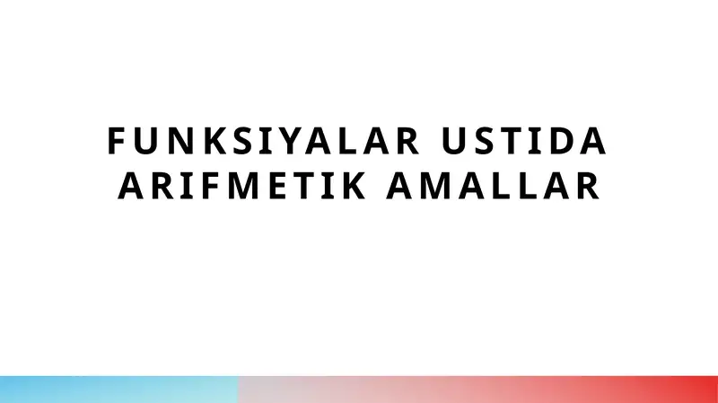 Funksiyalar ustida arifmetik amallar