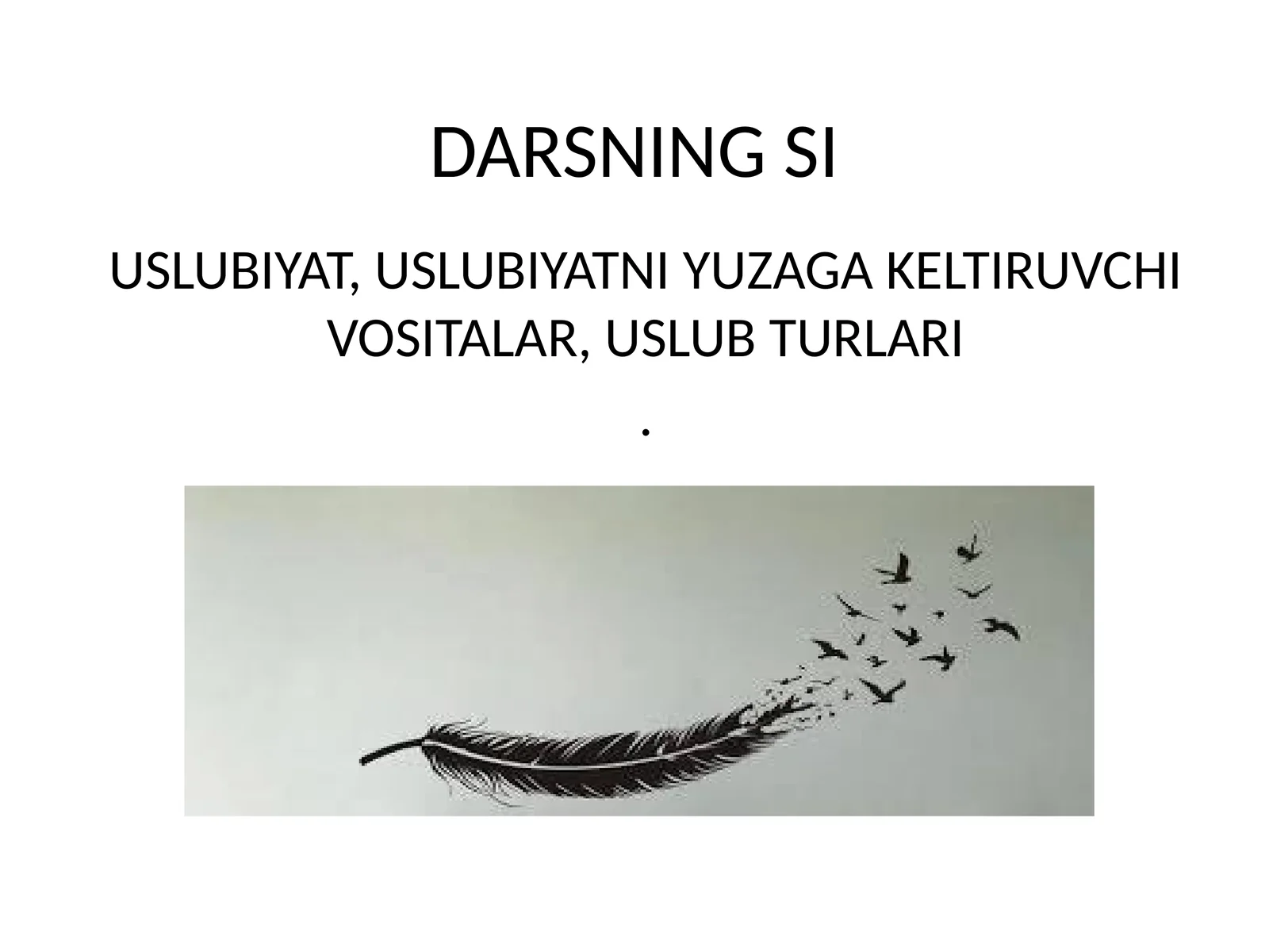 DARSNING SI USLUBIYAT, USLUBIYATNI YUZAGA KELTIRUVCHI VOSITALAR, USLUB TURLARI