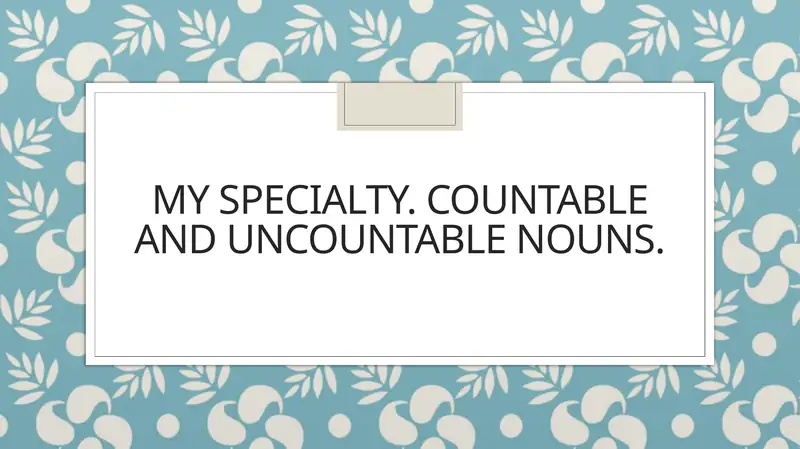 My specialty. Countable and uncountable nouns