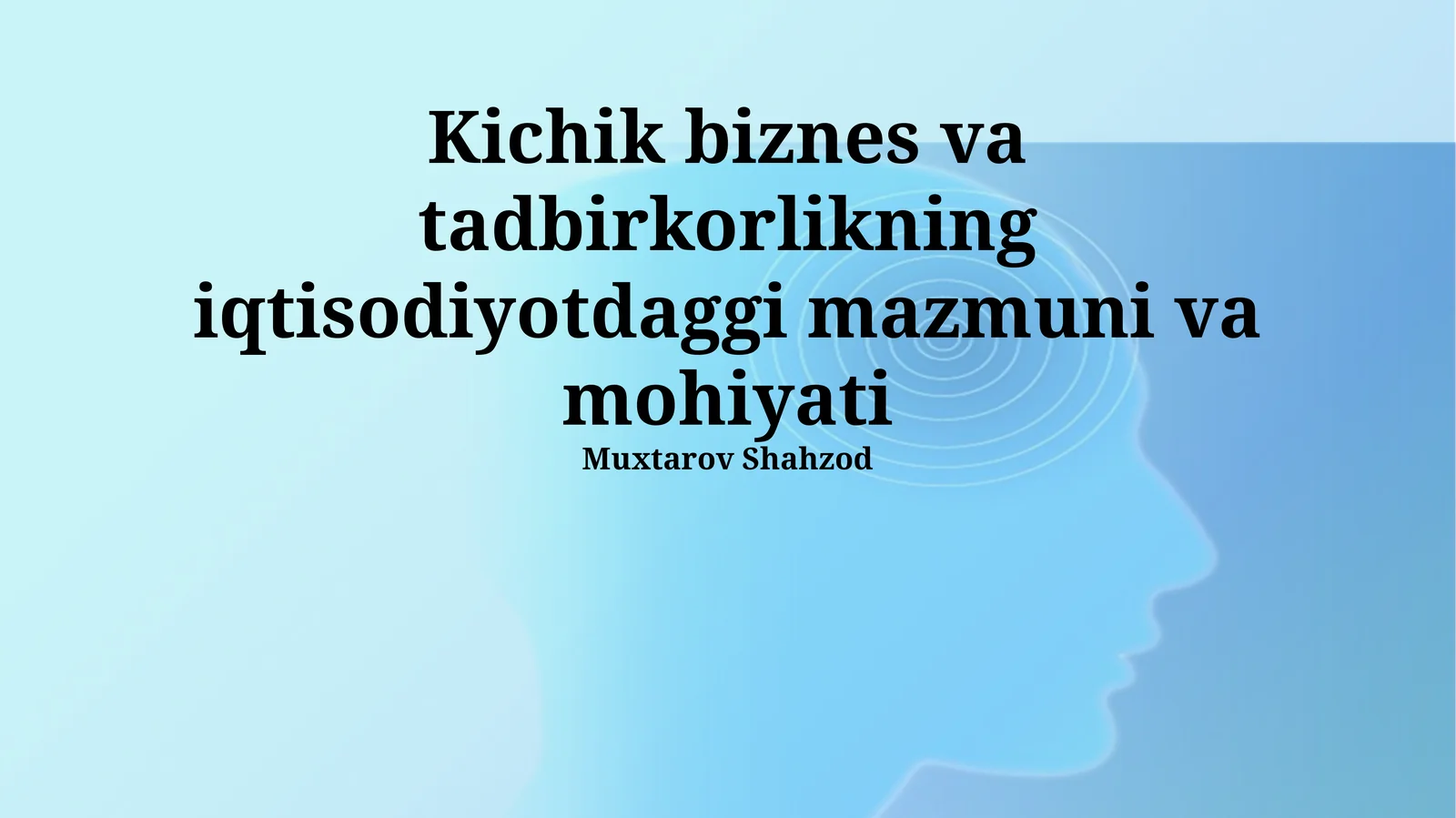 Kichik biznes va tadbirkorlikning iqtisodiyotdaggi mazmuni va mohiyati