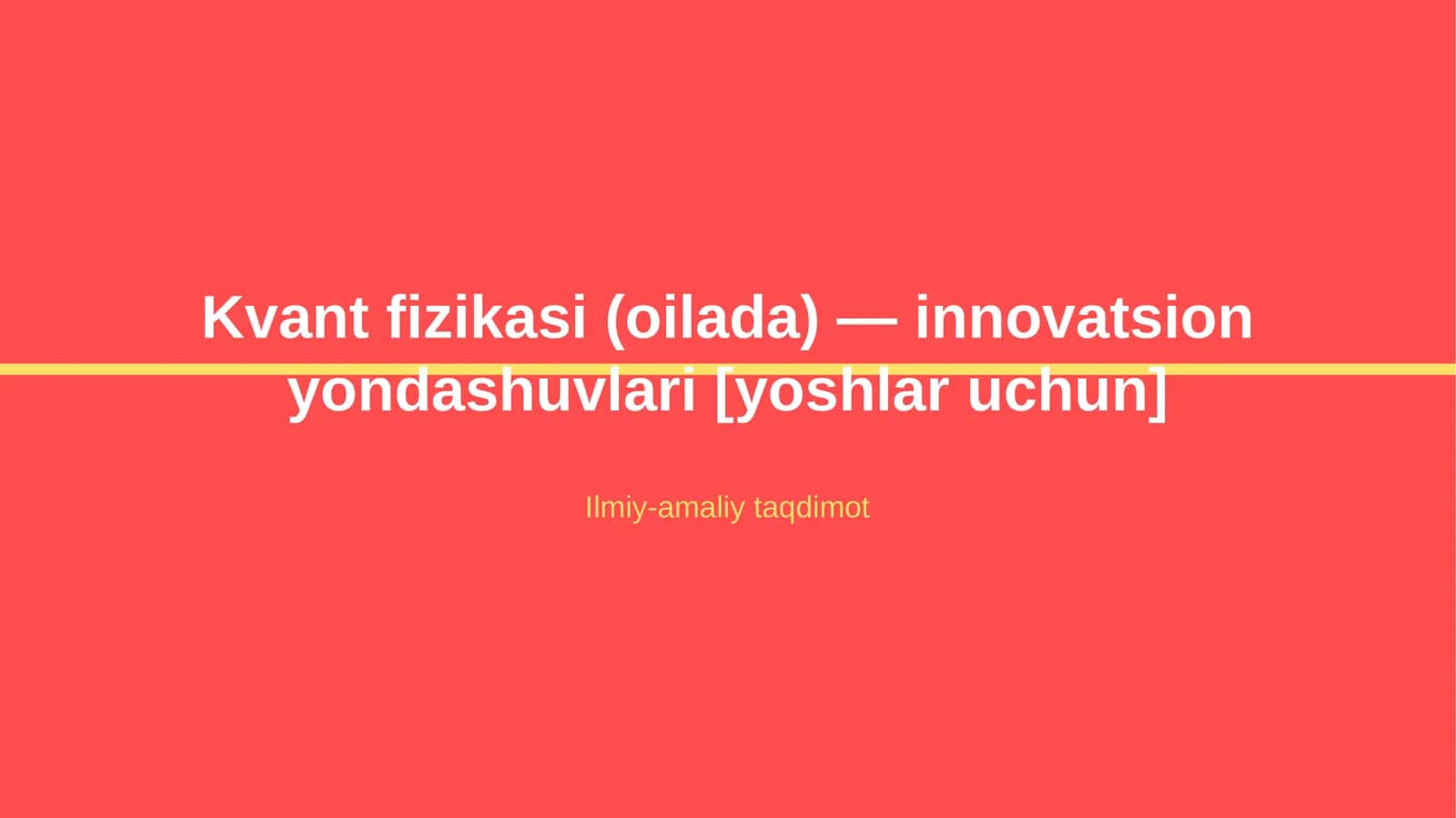 Kvant fizikasi (oilada) — innovatsion yondashuvlari [yoshlar uchun]