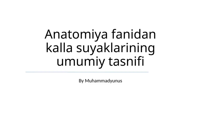 Anatomiya fanidan kalla suyaklarining umumiy tasnifi