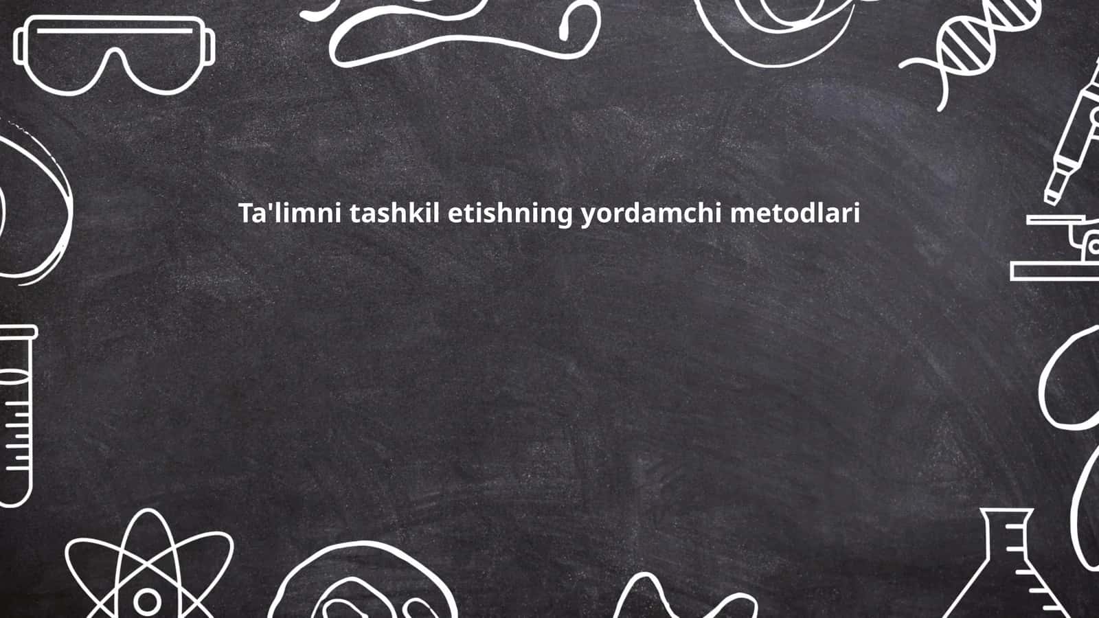 Ta'limni tashkil etishning yordamchi metodlari