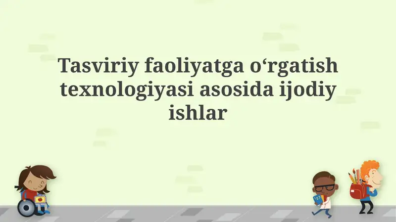 Ijodiy ishlar asosida vizual san'atni o'qitish texnologiyasi