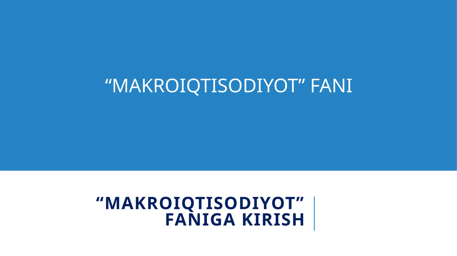 MAKROIQTISODIYOT FANIga kirish