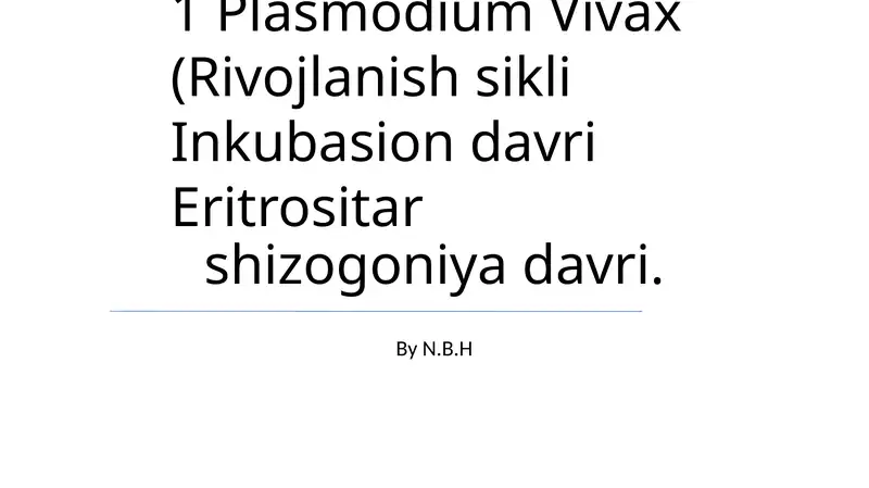 Plasmodium Vivax (Rivojlanish sikli Inkubasion davri Eritrositar)